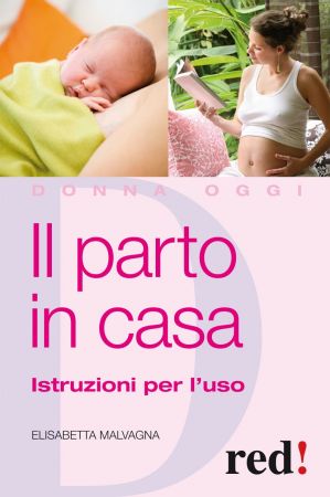 Libri: “Il parto in casa – Istruzioni per l’uso” di Elisabetta Malvagna