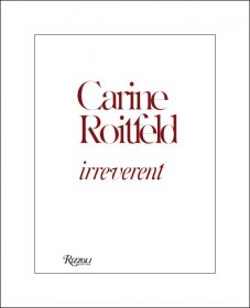 Irriverent, arriva la biografia di Carine Roitfeld