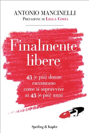 “Finalmente libere”, il nuovo libro di Antonio Mancinelli