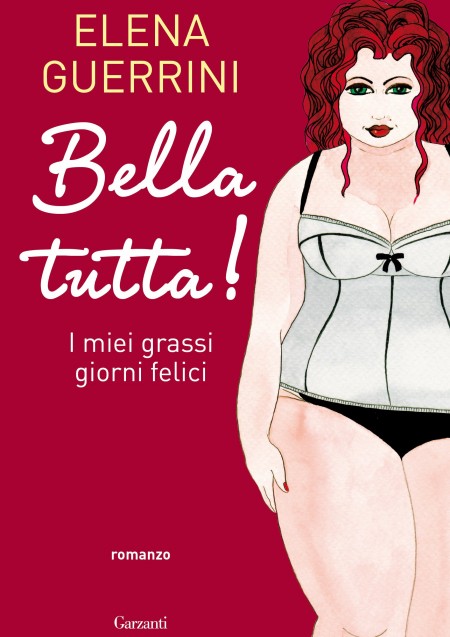 Dieta addio: la rivincita delle donne rotonde nel libro “Bella tutta! I miei grassi giorni felici” di Elena Guerrini