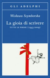 Libri da leggere, ‘La gioia di scrivere’ del Premio Nobel Wislawa Szymborska