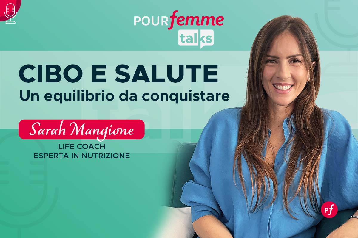 Pourfemme Talks: cibo e salute