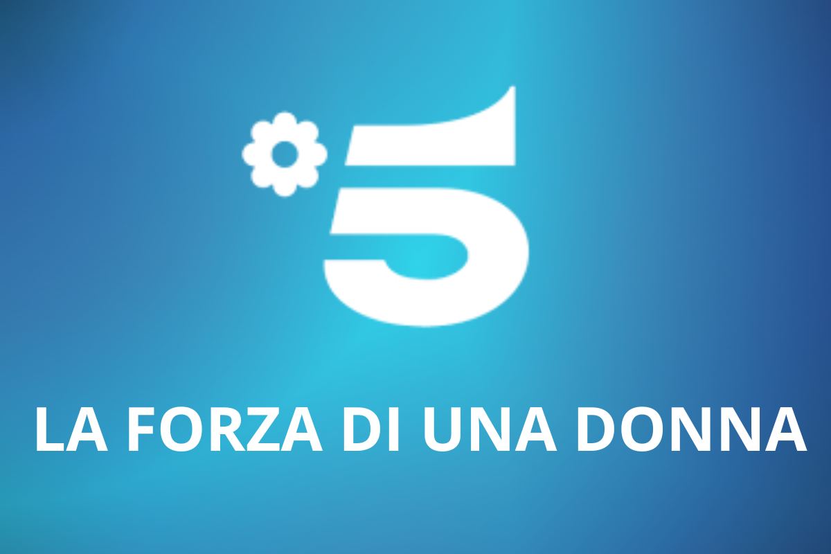 Logo di Canale 5 e La Forza di una Donna