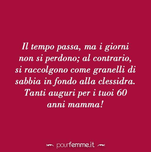 Frasi compleanno 60 anni mamma