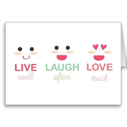 Live, laugh, love